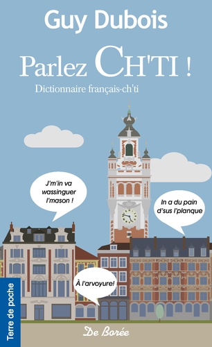 Parlez ch'ti ! Edition bilingue français-ch'ti