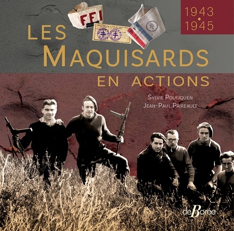 Les maquisards en actions. 1943-1945