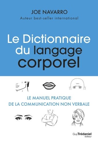 Le Dictionnaire du langage corporel. Le manuel pratique de la communication non verbale