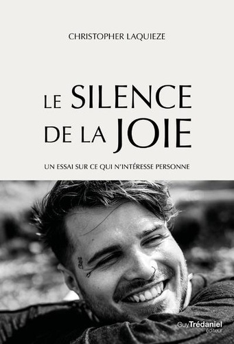 Le silence de la joie. Un essai sur ce qui n'intéresse personne