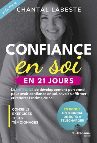 Confiance en soi en 21 jours. La méthode de développement personnel pour avoir confiance en soi, savoir s'affirmer et redorer l'estime de soi ! 2e édition