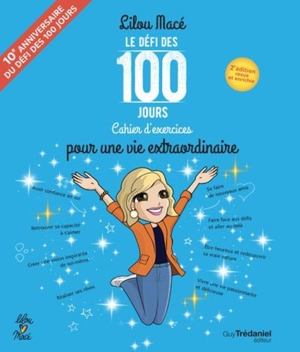 Le défi des 100 jours ! Cahier d'exercices pour une vie extraordinaire. 2e édition revue et augmentée