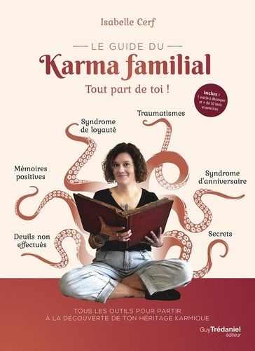 Le guide du karma familial. Tout part de toi !