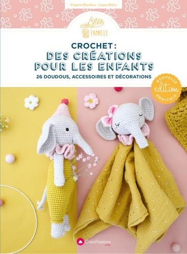 Crochet : des créations pour les enfants. 26 doudous, accessoires et décorations