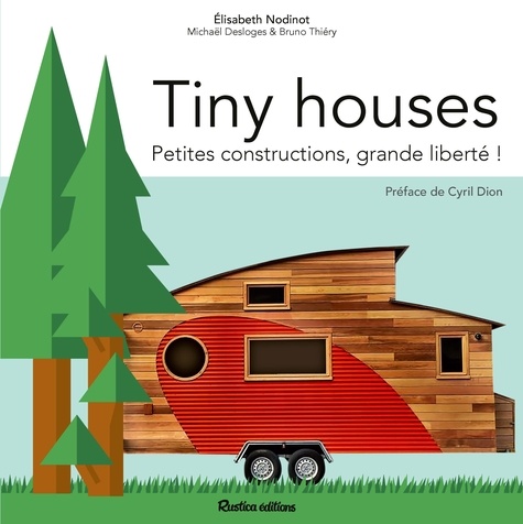 Tiny houses. Petites constructions, grande liberté !