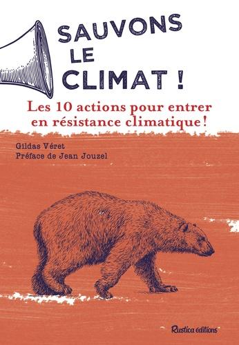 Sauvons le climat ! Les 10 actions pour entrer en Résistance Climatique !