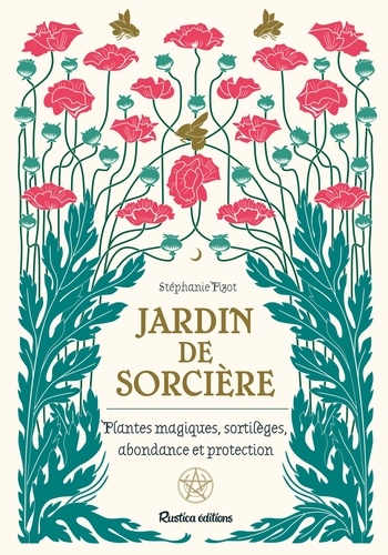 Jardin de sorcière. Plantes magiques, sortilèges, abondance et proctection