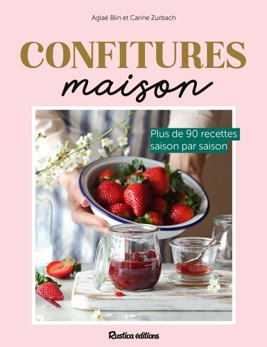 Confitures maison. Plus de 90 recettes saison par saison