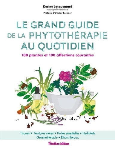 Le grand guide de la phytothérapie au quotidien. 108 plantes et 100 affections courantes, 2e édition