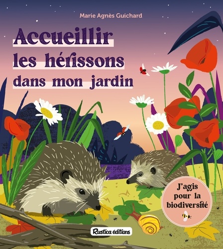 Accueillir les hérissons dans mon jardin