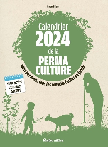 Calendrier de la permaculture. Mois par mois, tous les conseils faciles au jardin. Avec 1 poster calendrier offert, Edition 2024