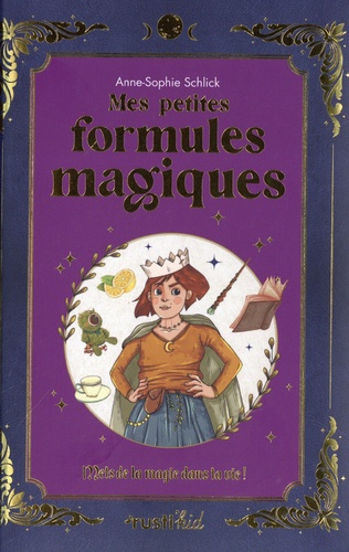 Mes petites formules magiques. Mets de la magie dans ta vie !