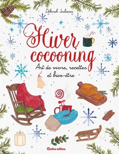 Hiver cocooning. Art de vivre, recettes et bien-être