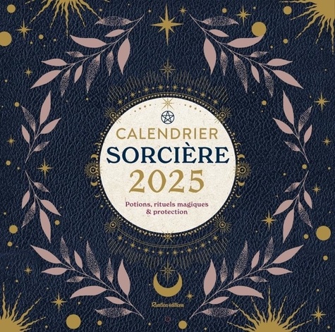 Calendrier sorcière. Potions, rituels magiques & protection, Edition 2025