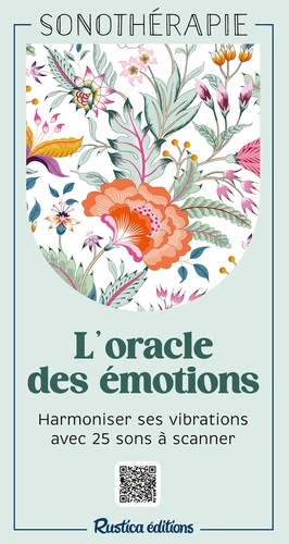 Oracle des émotions. Harmoniser ses vibrations avec 25 sons à scanner