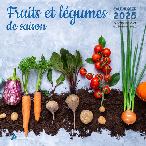 Fruits et légumes de saison. Calendrier de septembre 2024 à décembre 2025, Edition 2025