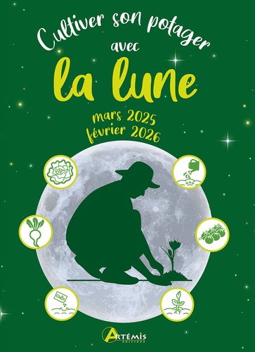 Cultiver son potager avec la lune. Edition 2025-2026