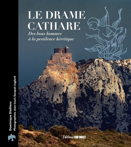 Le drame cathare. Une épopée tragique