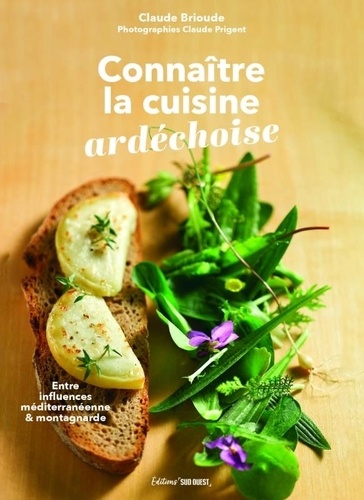 Connaître la cuisine ardéchoise. Entre influences méditerranéenne & montagnarde