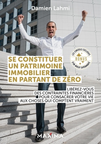 Se constituer un patrimoine immobilier en partant de zéro. Libérez-vous des contraintes financières pour consacrer votre vie aux choses qui comptent vraiment