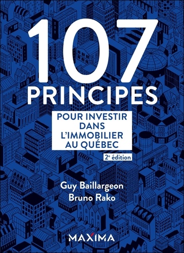 107 principes pour investir dans l'immobilier au Québec. 2e édition