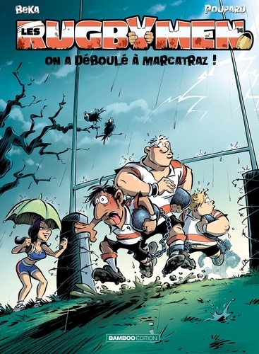 Les Rugbymen Tome 14 : On a déboulé à Marcatraz !