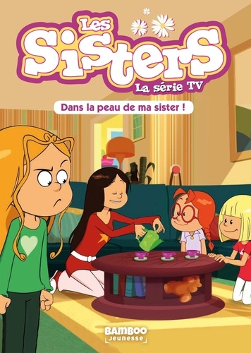 Les sisters - La série TV Tome 3 : Dans la peau de ma Sister