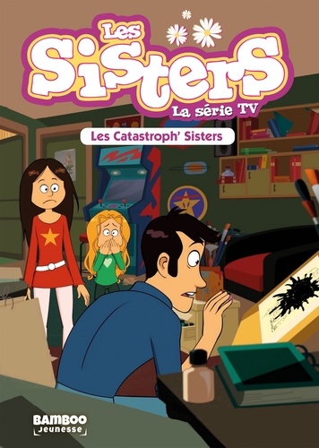 Les sisters - La série TV Tome 6 : Les catastrophes sisters