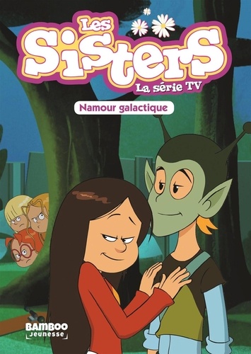 Les sisters - La série TV Tome 7 : Namour galactique