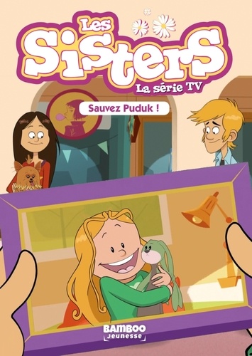 Les sisters - La série TV Tome 12 : Sauvez Puduk !