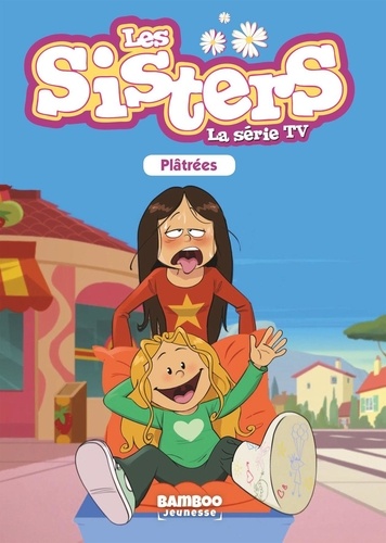 Les sisters - La série TV Tome 15 : Plâtrées