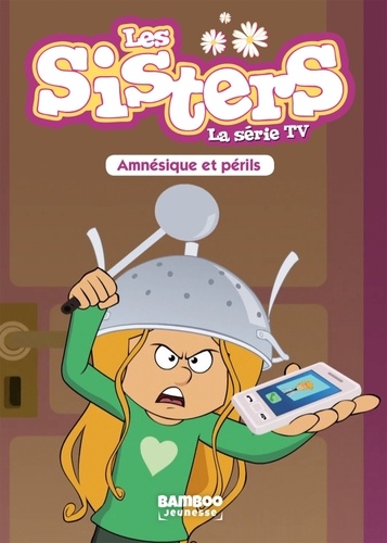 Les sisters - La série TV Tome 21 : Amnésique et périls