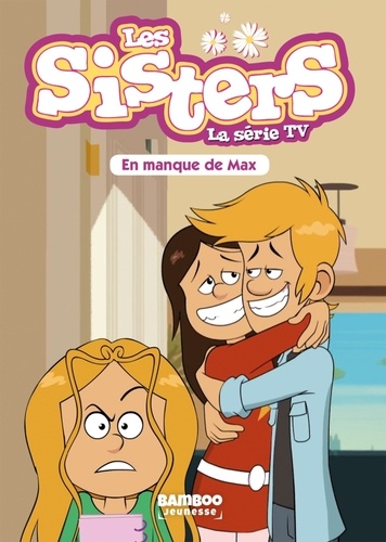 Les sisters - La série TV Tome 22 : En manque de Max