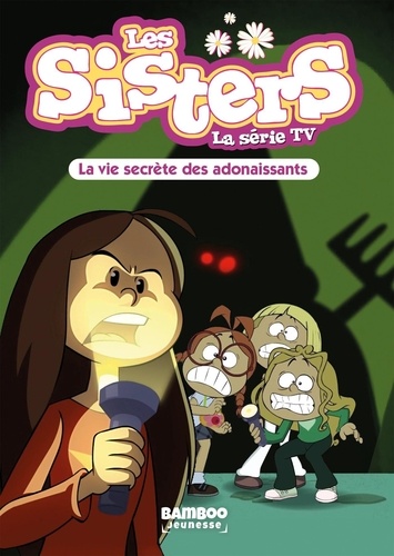 Les sisters - La série TV Tome 25 : La vie secrète des adonaissants