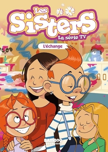 Les sisters - La série TV Tome 26 : L'échange