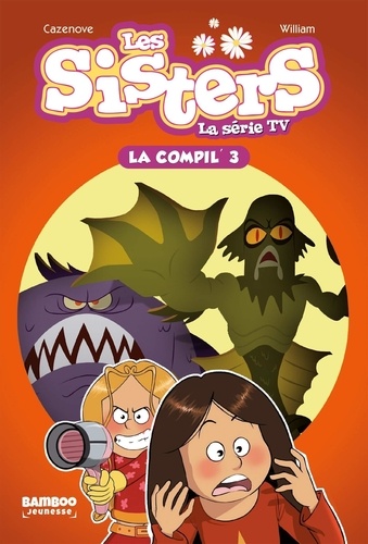 Les sisters - La série TV La compil' Tome 3 : Namour galactique ; Hypno Sister ; Ma sister est un zombie