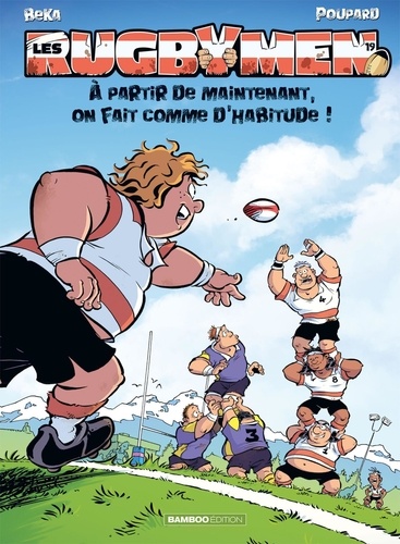 Les Rugbymen Tome 19 : A partir de maintenant, on fait comme d'habitude !