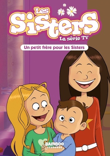 Les sisters - La série TV Tome 47 : Un petit frère pour les Sisters