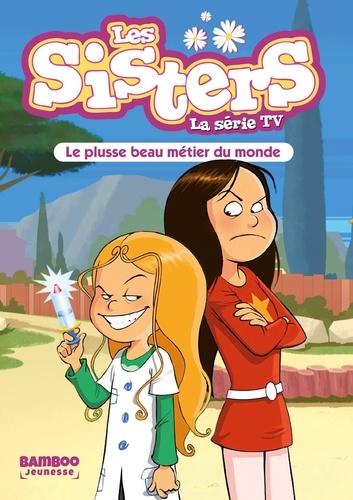 Les sisters - La série TV Tome 48 : Le plusse beau métier du monde