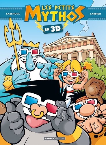 Les petits mythos : Les petits mythos en 3D. Avec des lunettes 3D