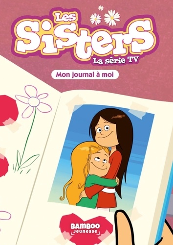 Les sisters - La série TV Tome 54 : Mon journal qu'à moi