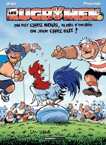 Les Rugbymen Tome 21 : On est chez nous, alors d'entrée on joue chez eux !