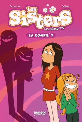 Les sisters - La série TV La compil' Tome 7 : Sisters Style ; Wendyphobie ; Amnésique et périls