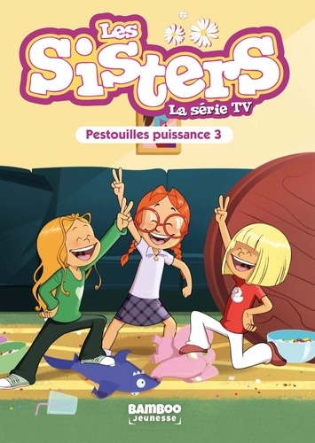 Les sisters - La série TV Tome 57 : Pestouilles puissance 3