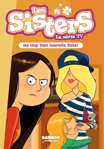 Les sisters - La série TV Tome 58 : Ma trop bien nouvelle Sister