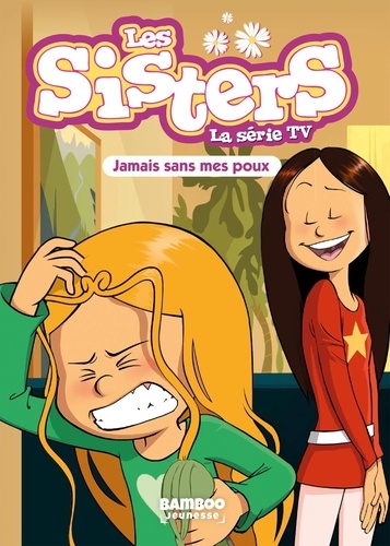 Les sisters - La série TV Tome 60 : Jamais sans mes poux