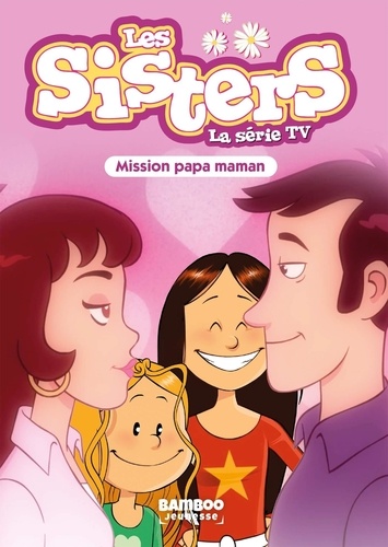 Les sisters - La série TV Tome 65 : Mission Papa Maman