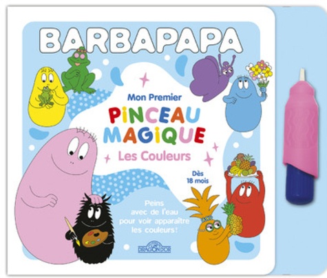 Barbapapa Mon premier pinceau magique Les couleurs. Avec 1 pinceau magique