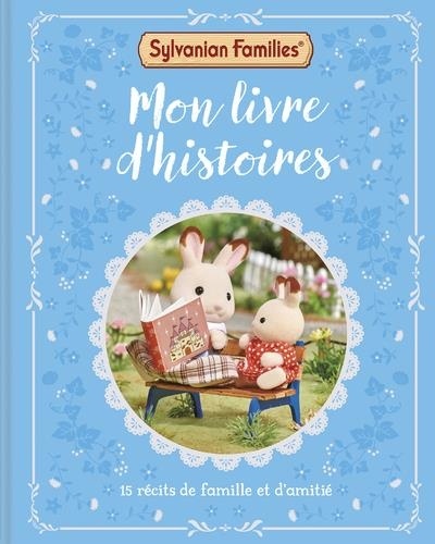 Sylvanian Families : Mon livre d'histoires. 15 récits de famille et d'amitié