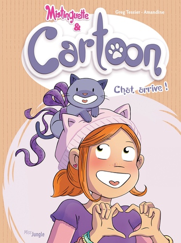 Mistinguette & Cartoon Tome 1 : Chat arrive !